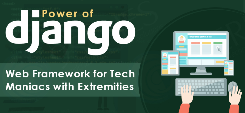 power-of-django-web-framework-for-tech-maniacs-with-extremities