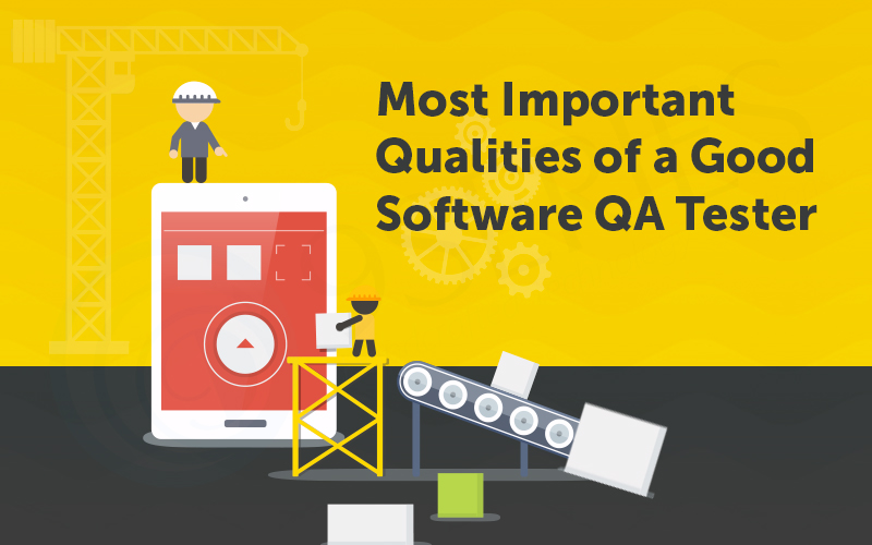 Most-Important-Qualities-of-a-Good-Software-QA-Tester