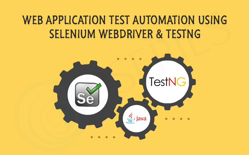 Web Application Test Automation Using Selenium WebDriver TestNG