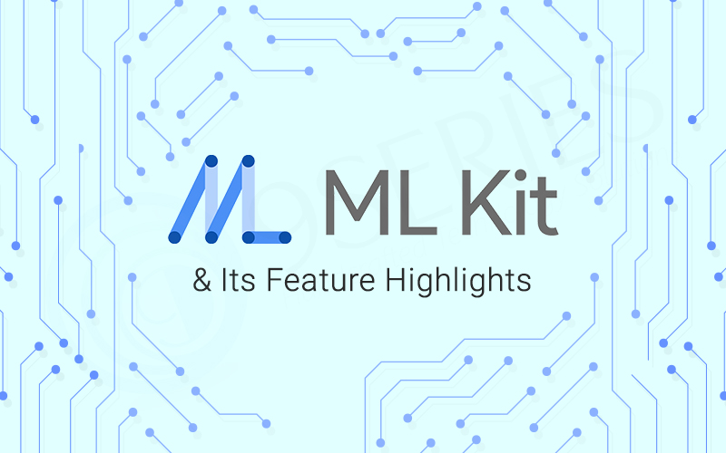 ML-KIT-&-Its-Feature-Highlights - 9series solutions