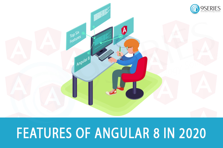 Features of Angular 8 - 2020