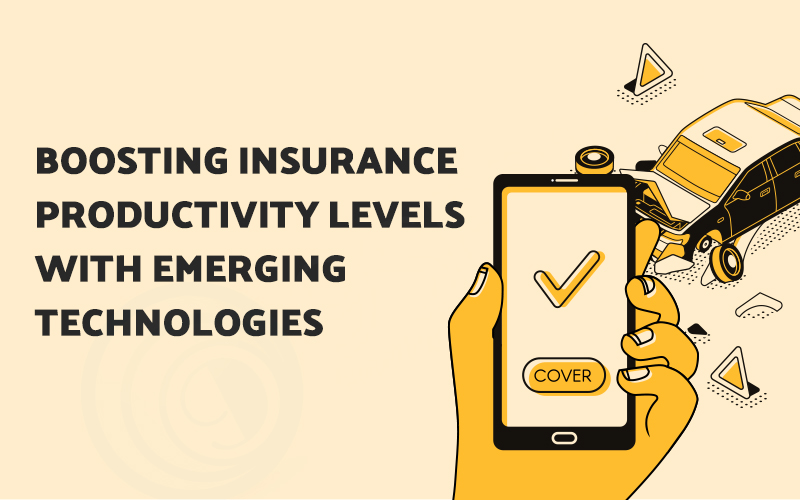 Boosting Insurance Productivity Levels with Emerging Technologies