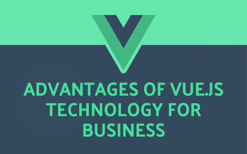 Advantages of Vue.JS Technology for Business