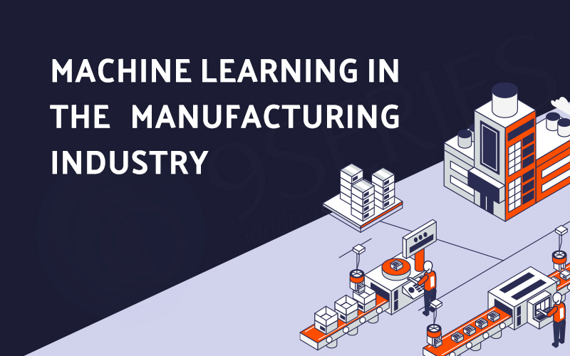 Machine Learning in the Manufacturing Industry