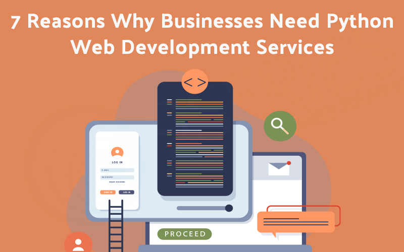 7 Reasons Why Businesses Need Python Web Development Services