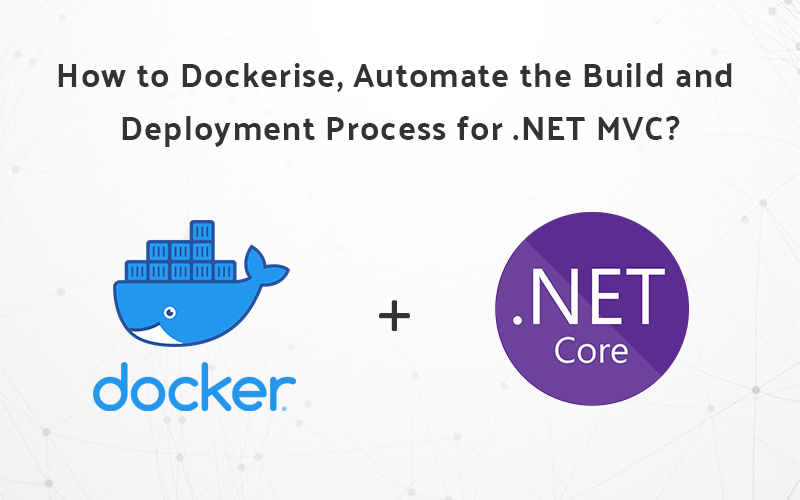 How to Dockerise, Automate the Build and Deployment Process for .NET MVC