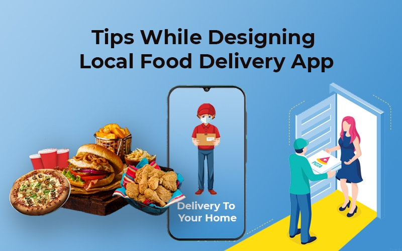 Tips While Designing Local Food Delivery App