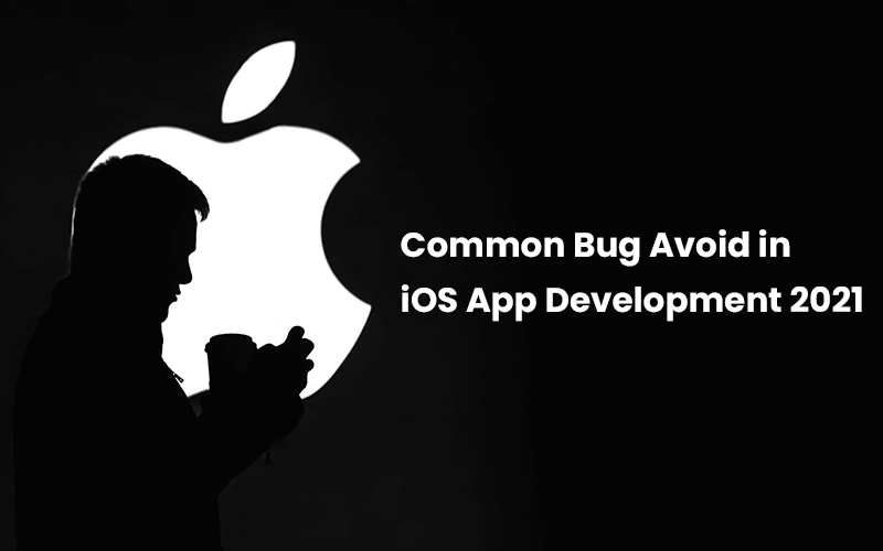 Common Bug Avoid in iOS App Development 2021