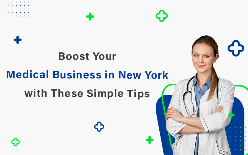 Boost Your Medical Business in New York with These Simple Tips