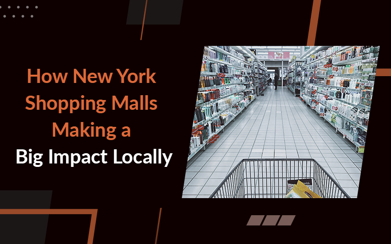 How New York Shopping malls Making a Significant Impact Locally